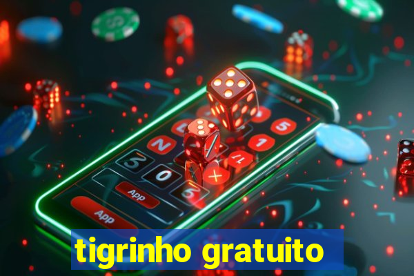 tigrinho gratuito